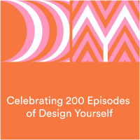 Celebrating 200 Episodes of Design Yourself