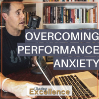 #112: Tips for Overcoming Performance Anxiety