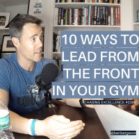 #039: 10 Ways to Lead from the Front in Your Gym