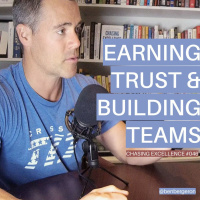 #046: Earning Trust  Building Teams