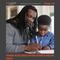 Episode 179- Choosing the best school for your Children as Christian parents