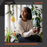 Episode 180- Are Christians meant to be always nice and polite