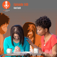 Episode 149: God said...