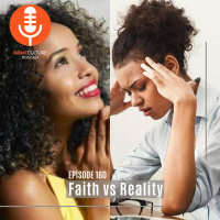 Episode 160- Faith Vs Reality