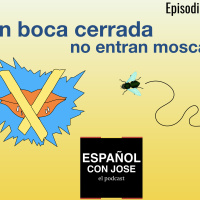 Episodio 45. En boca cerrada no entran moscas