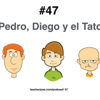 Episodio 47. Pedro, Diego y El Tato