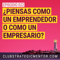 Ep022 - Empresario contra Emprendedores: Anatomía de 2 especies distintas