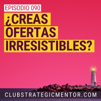 Ep090 - Las 5 C´s de una oferta irresistible