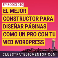 Ep010 - Constructores de página en WP - ¿Cuál es el mejor y por qué?