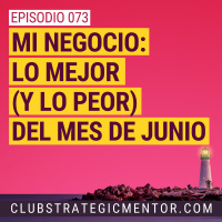 Ep073 - Lo mejor (y lo peor) del mes de Junio