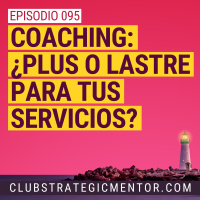 Ep095 - Coaching y servicios: ¿Funciona siempre?