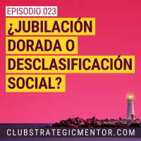 Ep023 - ¿Cómo pinta tu jubilación y por qué debes empezar a prepararte para ella desde ya mismo?