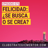 Ep075 - En busca de la felicidad perdida