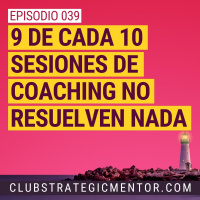 Ep039 - Cuando el Coaching no funciona