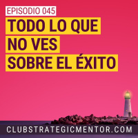 Ep045 - Lo que hay siempre detrás del éxito de la noche a la mañana