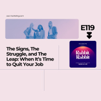 E119: Is It Time to Quit Your Job? The Signs, The Struggle, and The Strategy