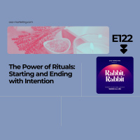 E122 The Power of Rituals: Starting and Ending with Intention