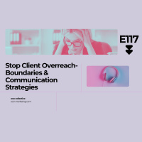 E117 Stop Client Overreach- Boundaries  Communication Strategies for Professionals