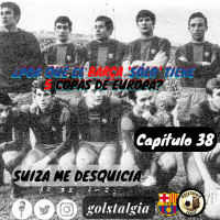 Capítulo 38: Suiza me desquicia (Final de Basilea 1969 - 2ª parte temporada 1968 - 69) ¿Por qué el Barça solo...