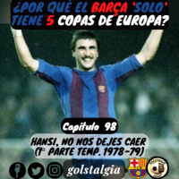 Cap.98: Hansi, no nos dejes caer (1ª parte temp. liga 1978-79 FC Barcelona) / ¿Por qué el Barça solo tiene...?