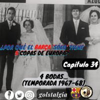 Capítulo 34: 4 bodas... (1º parte Temp. 1967-68) ¿Por qué el Barça solo tiene 5 Copas de Europa?