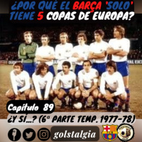 Cap.89: ¿Y sí...? (6ª parte temporada 1977-78 FC Barcelona) / ¿Por qué el Barça...?