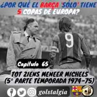 Cap.65: Tot ziens Meneer Michels, la destitución de Michels, Copa Generalísimo 1975 y final Liga / ¿Por qué el Barça...