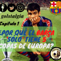 Capítulo 1: ¿Por qué el Barça sólo tiene 5 Copas de Europa?