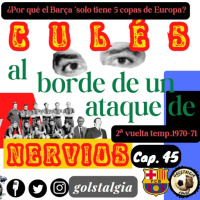 Capítulo 45: Culés al borde de un ataque de nervios (2ª vuelta liga 1970-71 FC Barcelona) / ¿Por qué el Barça sólo...