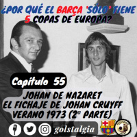Cap. 55: Johan de Nazaret, el fichaje de Johan Cruyff en el FC Barcelona (2ª parte verano 1973) / ¿Por qué el Barça...