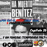 Capítulo 35: ... Y un funeral (2º parte Temp. 1967-68) ¿Por qué el Barça solo tiene 5 Copas de Europa?