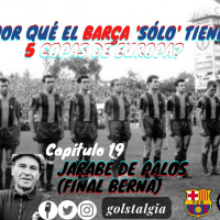 Capítulo 19: Jarabe de palos (La final de Berna 1961) / ¿Por qué el Barça solo tiene 5 Copas de...?