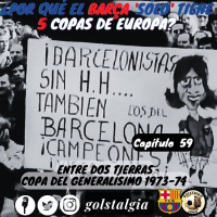 Cap. 59: Entre dos tierras, final de temp. 73-74 (Copa del Generalísimo 1973-74 del FC Barcelona) / ¿Por qué el Barça...