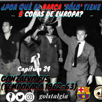 Capítulo 24: Gonzalvo Bis (Temp.1962-63) /¿Por qué el Barça solo tiene 5 Copas de Europa?