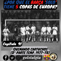 Cap.91: Quemando cartuchos... (8ª parte temporada 1977-78 FC Barcelona) / ¿Por qué el Barça solo tiene 5 Copas...?