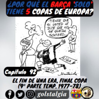 Cap.92: El final de una era, la final de Copa 1978 (Final temporada 1977-78 FC Barcelona) / ¿Por qué el Barça solo...?