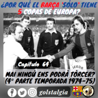 Cap.64: Mai ningú ens podrà tòrcer? 4º parte temp.1974-75 y semifinales de Copa de Europa del FC Barcelona / ¿Por qué...
