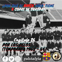 Capítulo 26: Por los pelos (Temporada 1963-64) ¿Por qué el Barça solo tiene 5 Copas de Europa?