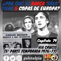 Cap.79: Via Crucis (5ª parte temporada 1976-77 FC Barcelona) / ¿Por qué el Barça solo tiene 5 Copas...