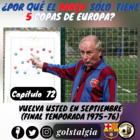 Cap.72: Vuelva usted en septiembre (Final temp.1975-76 con Laureano Ruíz en el FC Barcelona) / ¿Por qué el Barça...