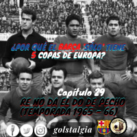 Capítulo 29: Ré no da el Do de pecho (Temp. 1965-66) ¿Por qué el Barça solo tiene 5 Copas de Europa?