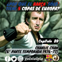Cap.80: Charlie Chan (6ª parte temporada 1976-77 FC Barcelona) / ¿Por qué el Barça solo tiene 5 Copas...