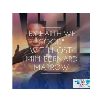 By Faith We Good with Host: Min. Bernard Marrow