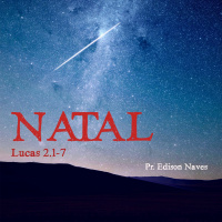 Lucas 2:1-7 - Pr. Edison Naves - 20/12/2015
