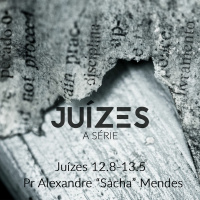 Série Juízes - Juízes 12.8-13.25 - Pr. Alexandre Sacha Mendes - 02/07/2017