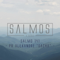 Salmo 141 - Pr. Alexandre Sacha Mendes - 31/01/2016