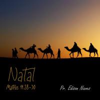 Aprendendo com o Aniversariante - Mateus 11.28-30 - Pr. Edison Naves - 04/12/2016