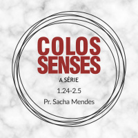 Série Colossenses - Colossenses 1.24-2.5 - Pr. Sacha - 03/06/2018