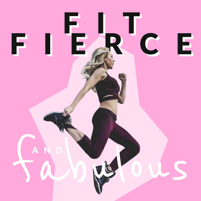Fit Fierce And Fabulous Podcast