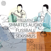 Smartes Audio, Fussball, Sexismus